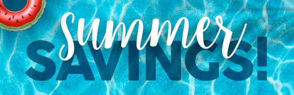 SUMMER SAVINGS!